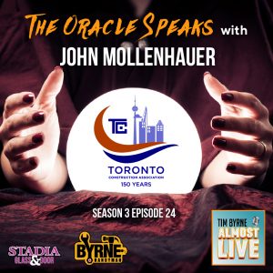 When John Mollenhauer speaks, I listen.  And so should you.  John has been working in the Toronto construction industry for decades.  Since becoming CEO of the Toronto Construction Association 13 years ago he has become something of an oracle.  I invited him back on the show this week to hear his thoughts on the state of the economy.  I boldly predicted earlier this year that we were headed for a recession.   That hasn't happened yet and John tells me why.  We also talk about: The state of the Canadian and US construction industries Why gold is topping $1400 an ounce Whether Trump and Trudeau will get re-elected Why construction companies are so terrified of new technology ***************** INSTAGRAM: https://www.instagram.com/timbyrnealmostlive TWITTER: https://twitter.com/timbyrnealmost  FACEBOOK: http://www.Facebook.com/TimByrneAlmosLive